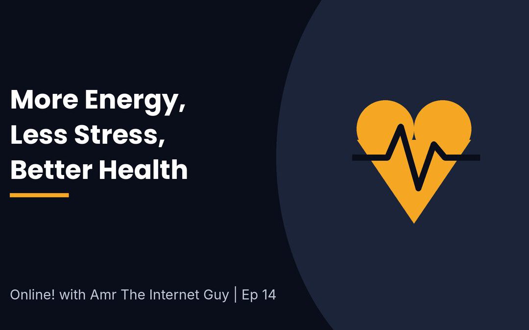 Online! EP: 14 How can you get more energy, less stress & good health