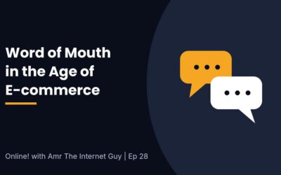 Online EP 28, Leveraging “Word Of Mouth” in the age of E-commerce